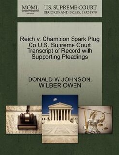Reich V. Champion Spark Plug Co U.s. Supreme Court Transcript Of Record With Supporting Pleadings