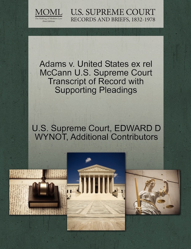 Front cover_Adams V. United States Ex Rel Mccann U.s. Supreme Court Transcript Of Record With Supporting Pleadings
