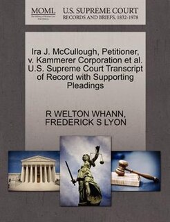 Ira J. Mccullough, Petitioner, V. Kammerer Corporation Et Al. U.s. Supreme Court Transcript Of Record With Supporting Pleadings