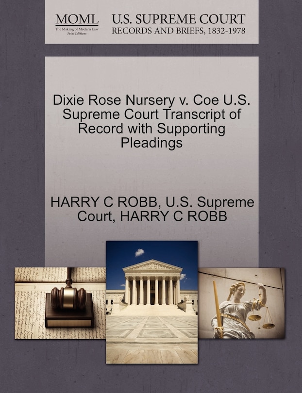 Couverture_Dixie Rose Nursery V. Coe U.s. Supreme Court Transcript Of Record With Supporting Pleadings