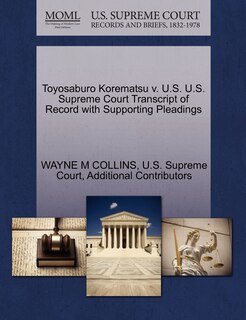 Front cover_Toyosaburo Korematsu v. U.S. U.S. Supreme Court Transcript of Record with Supporting Pleadings