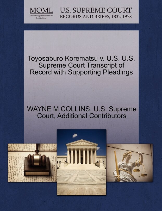 Front cover_Toyosaburo Korematsu v. U.S. U.S. Supreme Court Transcript of Record with Supporting Pleadings