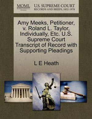 Amy Meeks, Petitioner, V. Roland L. Taylor, Individually, Etc. U.s. Supreme Court Transcript Of Record With Supporting Pleadings