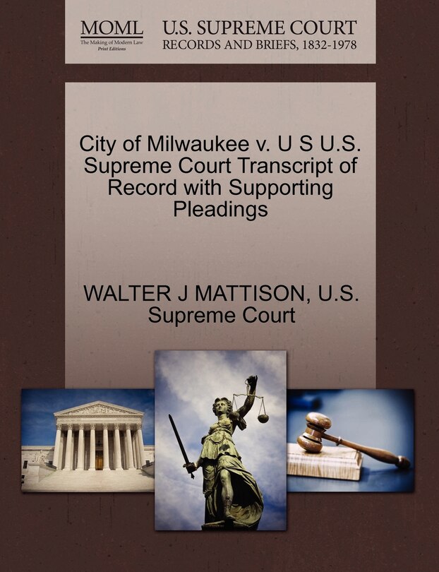 Couverture_City Of Milwaukee V. U S U.s. Supreme Court Transcript Of Record With Supporting Pleadings