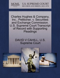 Front cover_Charles Hughes & Company, Inc., Petitioner, V. Securities And Exchange Commission. U.s. Supreme Court Transcript Of Record With Supporting Pleadings