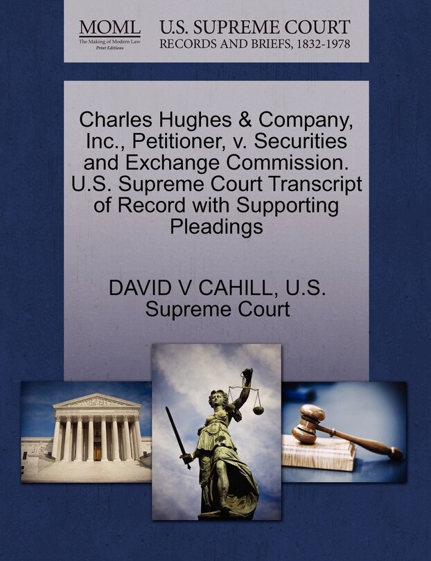 Front cover_Charles Hughes & Company, Inc., Petitioner, V. Securities And Exchange Commission. U.s. Supreme Court Transcript Of Record With Supporting Pleadings