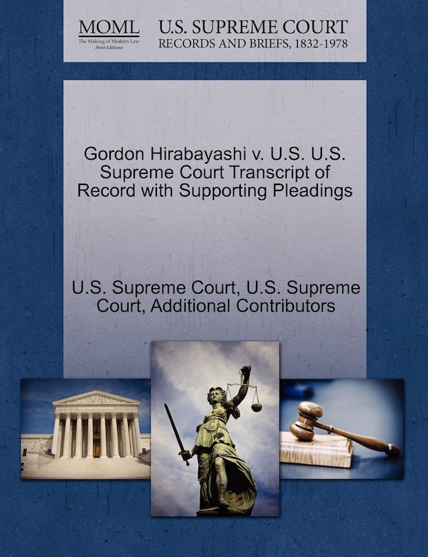 Couverture_Gordon Hirabayashi v. U.S. U.S. Supreme Court Transcript of Record with Supporting Pleadings