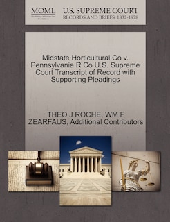Front cover_Midstate Horticultural Co V. Pennsylvania R Co U.s. Supreme Court Transcript Of Record With Supporting Pleadings