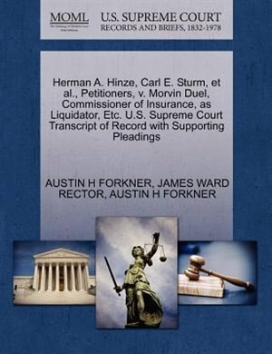 Herman A. Hinze, Carl E. Sturm, Et Al., Petitioners, V. Morvin Duel, Commissioner Of Insurance, As Liquidator, Etc. U.s. Supreme Court Transcript Of Record With Supporting Pleadings