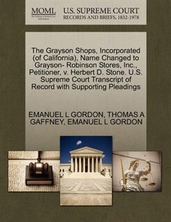 The Grayson Shops, Incorporated (of California), Name Changed To Grayson- Robinson Stores, Inc., Petitioner, V. Herbert D. Stone. U.s. Supreme Court Transcript Of Record With Supporting Pleadings