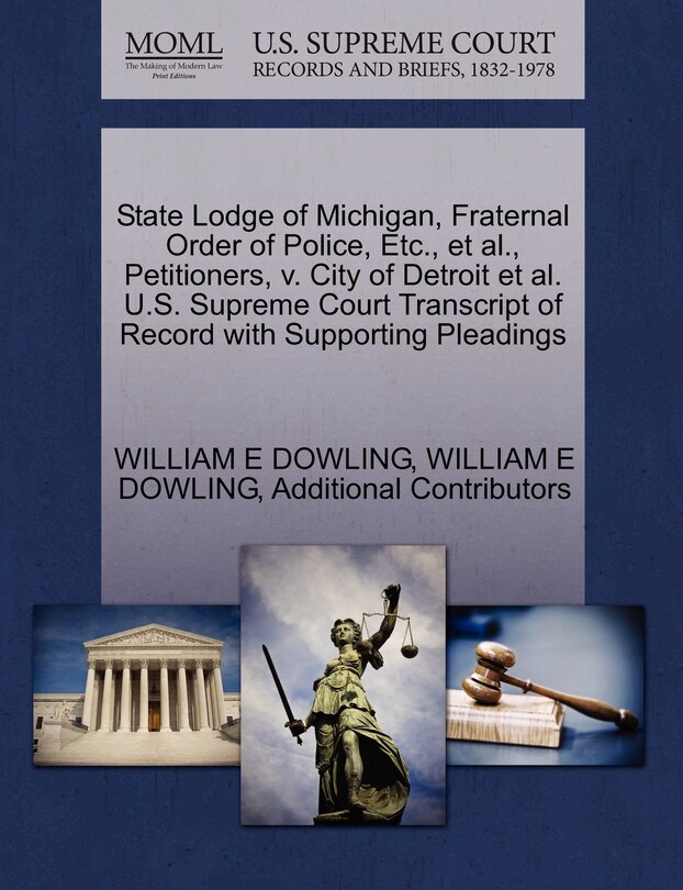 Front cover_State Lodge Of Michigan, Fraternal Order Of Police, Etc., Et Al., Petitioners, V. City Of Detroit Et Al. U.s. Supreme Court Transcript Of Record With Supporting Pleadings