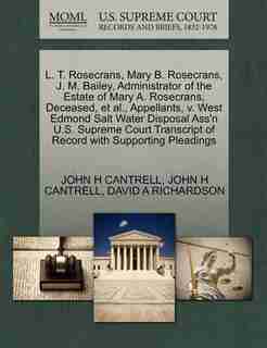 L. T. Rosecrans, Mary B. Rosecrans, J. M. Bailey, Administrator Of The Estate Of Mary A. Rosecrans, Deceased, Et Al., Appellants, V. West Edmond Salt Water Disposal Ass'n U.s. Supreme Court Transcript Of Record With Supporting Pleadings de John H Cantrell