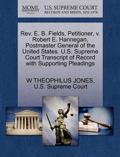 Rev. E. B. Fields, Petitioner, V. Robert E. Hannegan, Postmaster General Of The United States. U.s. Supreme Court Transcript Of Record With Supporting Pleadings