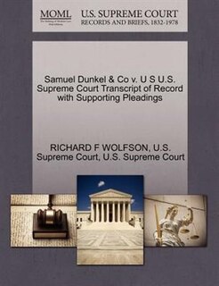 Samuel Dunkel & Co V. U S U.s. Supreme Court Transcript Of Record With Supporting Pleadings