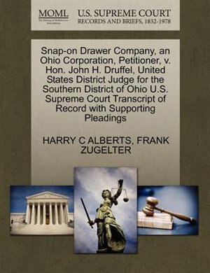 Snap-on Drawer Company, An Ohio Corporation, Petitioner, V. Hon. John H. Druffel, United States District Judge For The Southern District Of Ohio U.s. Supreme Court Transcript Of Record With Supporting Pleadings