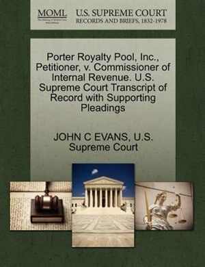 Couverture_Porter Royalty Pool, Inc., Petitioner, V. Commissioner Of Internal Revenue. U.s. Supreme Court Transcript Of Record With Supporting Pleadings