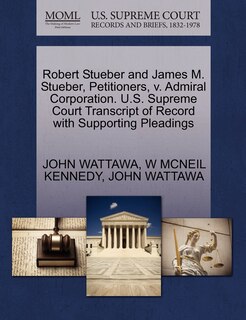Couverture_Robert Stueber And James M. Stueber, Petitioners, V. Admiral Corporation. U.s. Supreme Court Transcript Of Record With Supporting Pleadings