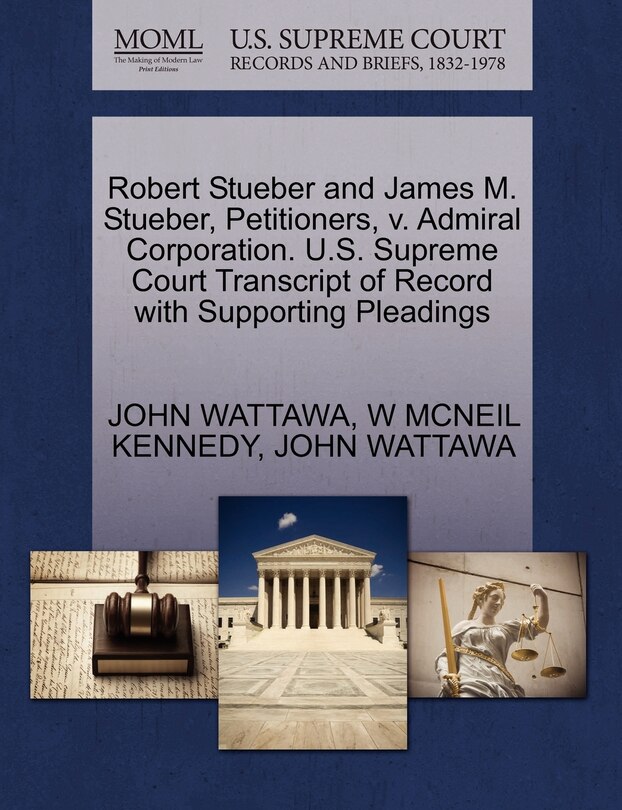 Couverture_Robert Stueber And James M. Stueber, Petitioners, V. Admiral Corporation. U.s. Supreme Court Transcript Of Record With Supporting Pleadings