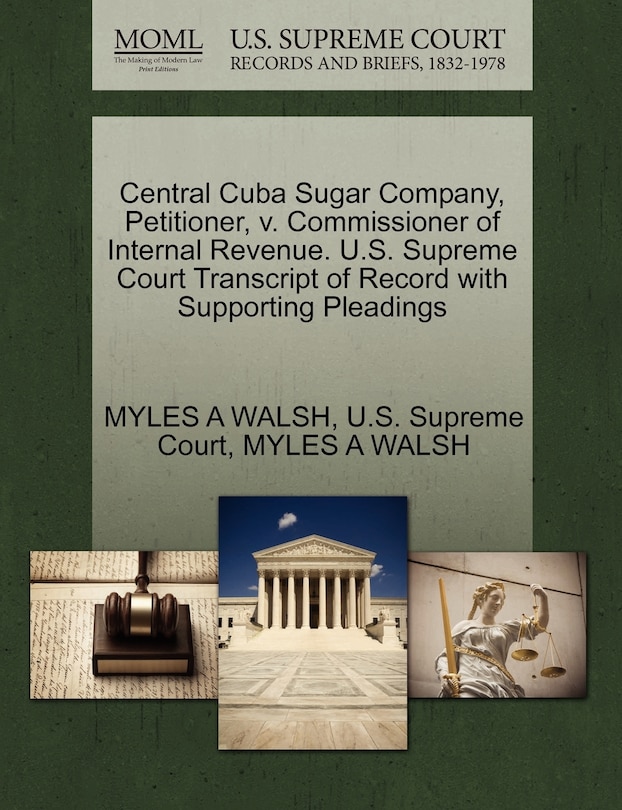Couverture_Central Cuba Sugar Company, Petitioner, V. Commissioner Of Internal Revenue. U.s. Supreme Court Transcript Of Record With Supporting Pleadings