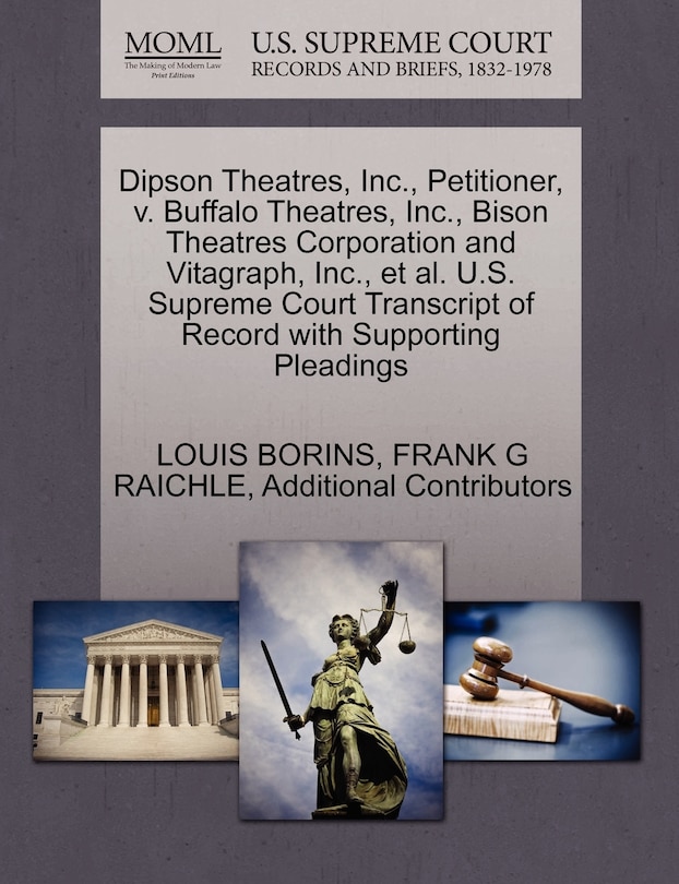 Dipson Theatres, Inc., Petitioner, V. Buffalo Theatres, Inc., Bison Theatres Corporation And Vitagraph, Inc., Et Al. U.s. Supreme Court Transcript Of Record With Supporting Pleadings