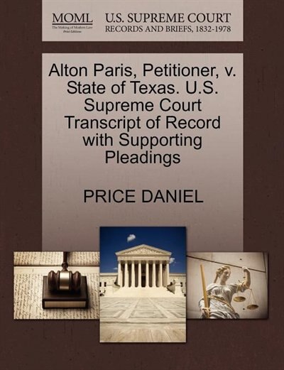 Alton Paris, Petitioner, V. State Of Texas. U.s. Supreme Court Transcript Of Record With Supporting Pleadings