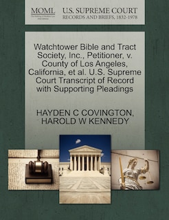 Front cover_Watchtower Bible And Tract Society, Inc., Petitioner, V. County Of Los Angeles, California, Et Al. U.s. Supreme Court Transcript Of Record With Supporting Pleadings