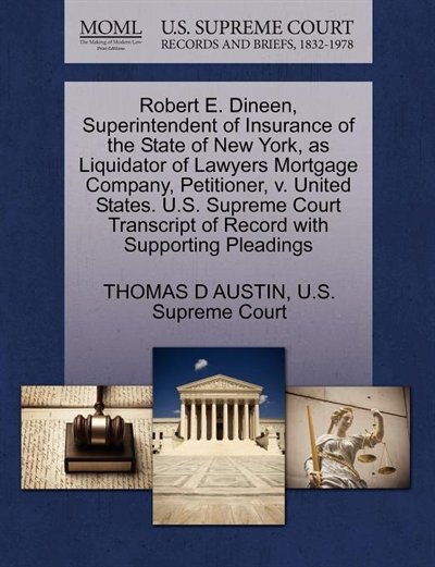 Robert E. Dineen, Superintendent Of Insurance Of The State Of New York, As Liquidator Of Lawyers Mortgage Company, Petitioner, V. United States. U.s. Supreme Court Transcript Of Record With Supporting Pleadings