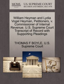 Couverture_William Heyman And Lydia Vogel Heyman, Petitioners, V. Commissioner Of Internal Revenue. U.s. Supreme Court Transcript Of Record With Supporting Pleadings