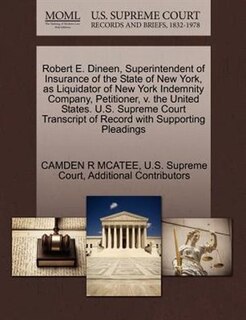 Robert E. Dineen, Superintendent Of Insurance Of The State Of New York, As Liquidator Of New York Indemnity Company, Petitioner, V. The United States. U.s. Supreme Court Transcript Of Record With Supporting Pleadings