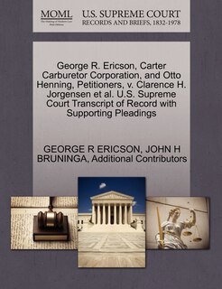 George R. Ericson, Carter Carburetor Corporation, And Otto Henning, Petitioners, V. Clarence H. Jorgensen Et Al. U.s. Supreme Court Transcript Of Record With Supporting Pleadings