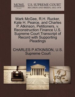 Mark Mcgee, R.h. Rucker, Kate H. Pearce, And Charles P. Atkinson, Petitioners, V. Reconstruction Finance U.s. Supreme Court Transcript Of Record With Supporting Pleadings