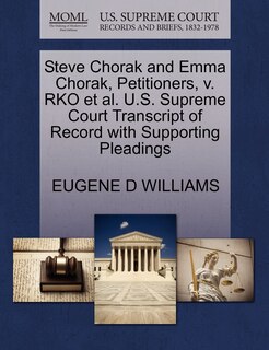 Couverture_Steve Chorak And Emma Chorak, Petitioners, V. Rko Et Al. U.s. Supreme Court Transcript Of Record With Supporting Pleadings