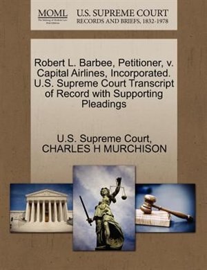Robert L. Barbee, Petitioner, V. Capital Airlines, Incorporated. U.s. Supreme Court Transcript Of Record With Supporting Pleadings