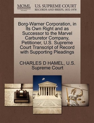 Borg-warner Corporation, In Its Own Right And As Successor To The Marvel Carburetor Company, Petitioner, U.s. Supreme Court Transcript Of Record With Supporting Pleadings