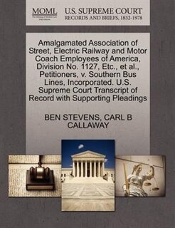 Front cover_Amalgamated Association Of Street, Electric Railway And Motor Coach Employees Of America, Division No. 1127, Etc., Et Al., Petitioners, V. Southern Bus Lines, Incorporated. U.s. Supreme Court Transcript Of Record With Supporting Pleadings
