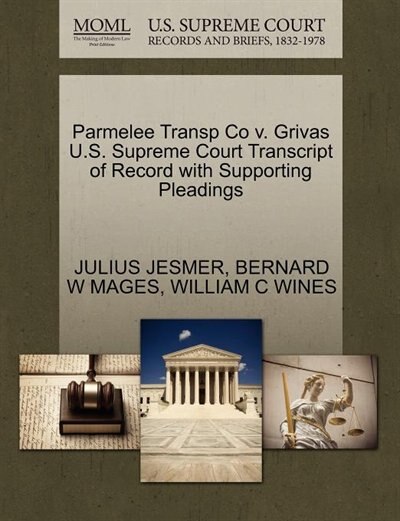 Parmelee Transp Co V. Grivas U.s. Supreme Court Transcript Of Record With Supporting Pleadings