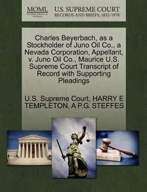 Charles Beyerbach, As A Stockholder Of Juno Oil Co., A Nevada Corporation, Appellant, V. Juno Oil Co., Maurice U.s. Supreme Court Transcript Of Record With Supporting Pleadings
