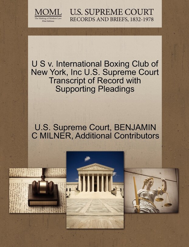 Couverture_U S V. International Boxing Club Of New York, Inc U.s. Supreme Court Transcript Of Record With Supporting Pleadings