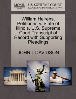 Front cover_William Heirens, Petitioner, V. State Of Illinois. U.s. Supreme Court Transcript Of Record With Supporting Pleadings