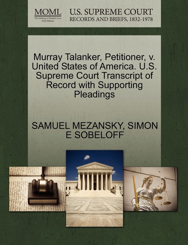 Front cover_Murray Talanker, Petitioner, V. United States Of America. U.s. Supreme Court Transcript Of Record With Supporting Pleadings