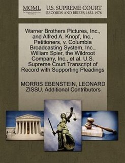 Warner Brothers Pictures, Inc., And Alfred A. Knopf, Inc., Petitioners, V. Columbia Broadcasting System, Inc., William Spier, The Wildroot Company, Inc., Et Al. U.s. Supreme Court Transcript Of Record With Supporting Pleadings