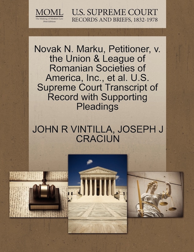 Front cover_Novak N. Marku, Petitioner, V. The Union & League Of Romanian Societies Of America, Inc., Et Al. U.s. Supreme Court Transcript Of Record With Supporting Pleadings