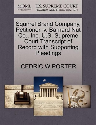 Squirrel Brand Company, Petitioner, V. Barnard Nut Co., Inc. U.s. Supreme Court Transcript Of Record With Supporting Pleadings