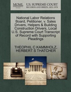 National Labor Relations Board, Petitioner, V. Sales Drivers, Helpers & Building Construction Drivers, Local U.s. Supreme Court Transcript Of Record With Supporting Pleadings