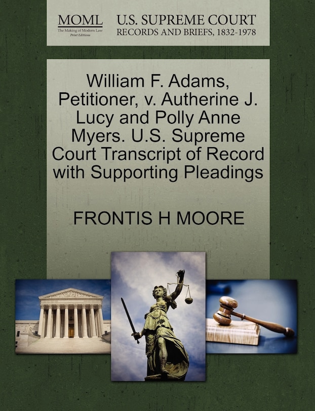 Front cover_William F. Adams, Petitioner, V. Autherine J. Lucy And Polly Anne Myers. U.s. Supreme Court Transcript Of Record With Supporting Pleadings