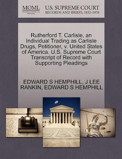 Rutherford T. Carlisle, An Individual Trading As Carlisle Drugs, Petitioner, V. United States Of America. U.s. Supreme Court Transcript Of Record With Supporting Pleadings