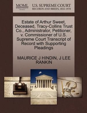 Estate Of Arthur Sweet, Deceased, Tracy-collins Trust Co., Administrator, Petitioner, V. Commissioner Of U.s. Supreme Court Transcript Of Record With Supporting Pleadings
