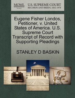 Couverture_Eugene Fisher Londos, Petitioner, V. United States Of America. U.s. Supreme Court Transcript Of Record With Supporting Pleadings