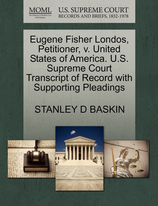 Couverture_Eugene Fisher Londos, Petitioner, V. United States Of America. U.s. Supreme Court Transcript Of Record With Supporting Pleadings