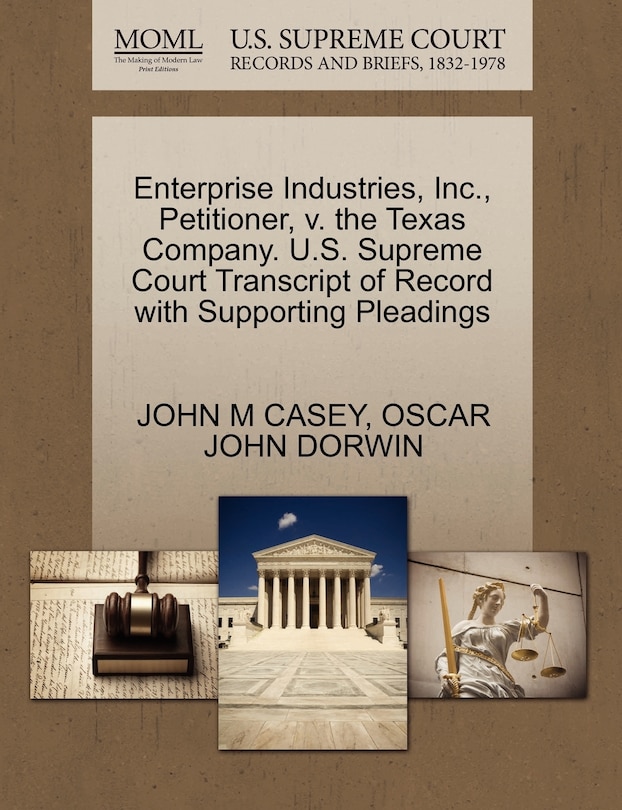 Front cover_Enterprise Industries, Inc., Petitioner, V. The Texas Company. U.s. Supreme Court Transcript Of Record With Supporting Pleadings